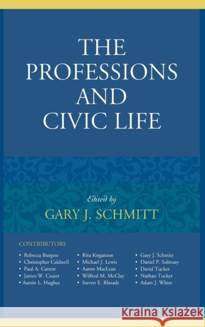 The Professions and Civic Life Schmitt, Gary J. 9781498536202 Lexington Books