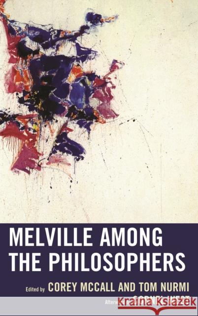 Melville Among the Philosophers Corey McCall Tom Nurmi Troy Jollimore 9781498536745 Lexington Books