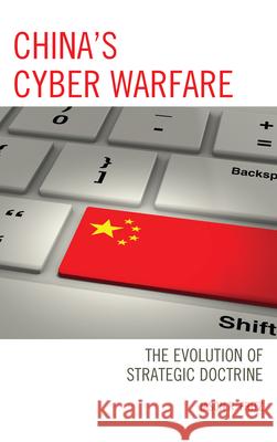 China's Cyber Warfare: The Evolution of Strategic Doctrine Fritz, Jason R. 9781498537094 Lexington Books