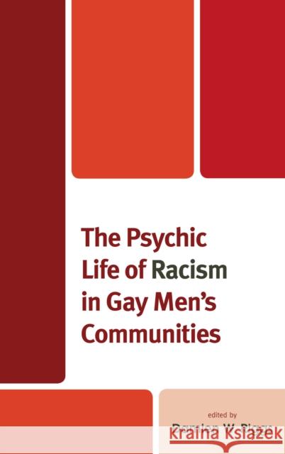 The Psychic Life of Racism in Gay Men's Communities Damien W. Riggs Ibrahim Abraham Denton Callander 9781498537148