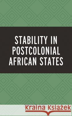 Stability in Postcolonial African States Emmanuel Bueya 9781498542906 Lexington Books