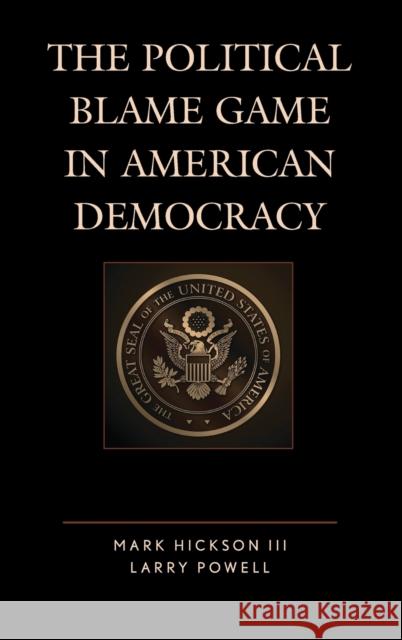 The Political Blame Game in American Democracy Mark III Hickson Larry Powell 9781498545457 Lexington Books