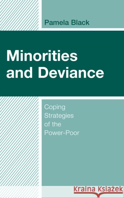 Minorities and Deviance: Coping Strategies of the Power-Poor Pamela Black 9781498546300 Lexington Books
