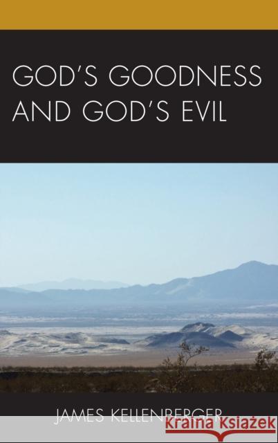 God's Goodness and God's Evil James Kellenberger 9781498547512 Lexington Books