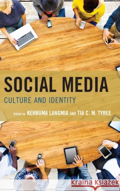 Social Media: Culture and Identity Kehbuma Langmia Tia Tyree Julius Che Tita 9781498548571 Lexington Books