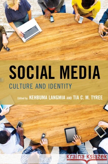 Social Media: Culture and Identity Kehbuma Langmia Tia C. Tyree Julius Che Tita 9781498548595 Lexington Books
