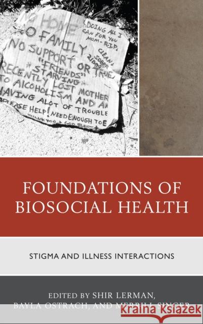 Foundations of Biosocial Health: Stigma and Illness Interactions Shir Lerman Bayla Ostrach Merrill Singer 9781498552110 Lexington Books