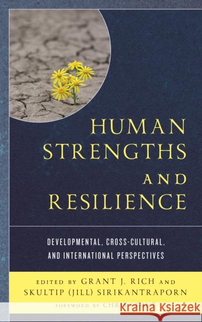 Human Strengths and Resilience: Developmental, Cross-Cultural, and International Perspectives Grant J. Rich Skultip Sirikantraporn Chris Stout 9781498554831