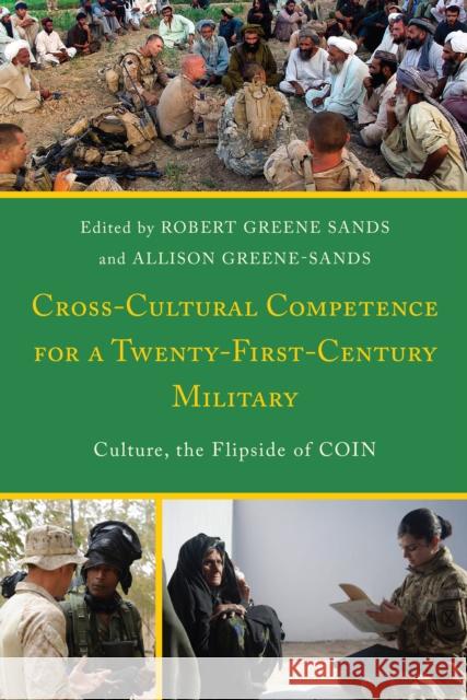 Cross-Cultural Competence for a Twenty-First-Century Military: Culture, the Flipside of Coin Greene Sands, Robert 9781498556293 Lexington Books