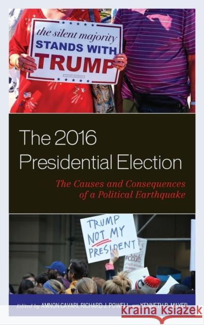 The 2016 Presidential Election: The Causes and Consequences of a Political Earthquake Cavari, Amnon 9781498557368