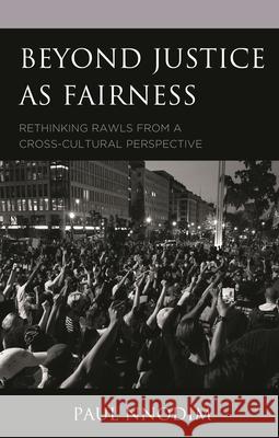 Beyond Justice as Fairness: Rethinking Rawls from a Cross-Cultural Perspective Nnodim, Paul 9781498558082