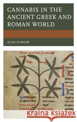 Cannabis in the Ancient Greek and Roman World Alan Sumler 9781498560375 Lexington Books