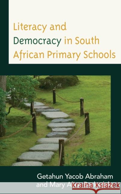 Literacy and Democracy in South African Primary Schools Getahun Yacob Abraham Mary Alice Barksdale 9781498561457 Lexington Books