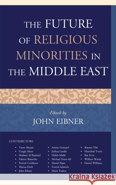 The Future of Religious Minorities in the Middle East Eibner, John 9781498561969 Lexington Books