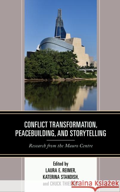 Conflict Transformation, Peacebuilding, and Storytelling: Research from the Mauro Centre Reimer, Laura E. 9781498564175 Lexington Books