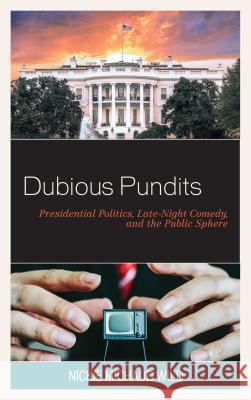 Dubious Pundits: Presidential Politics, Late-Night Comedy, and the Public Sphere Nickie Michaud Wild 9781498567381 Lexington Books