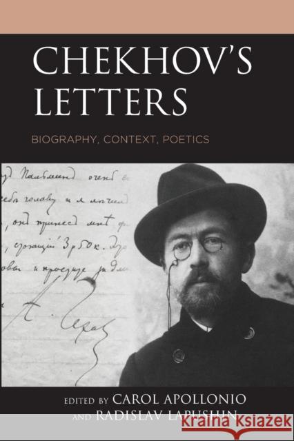Chekhov's Letters: Biography, Context, Poetics Carol Apollonio Radislav Lapushin Carol Apollonio 9781498570466 Lexington Books