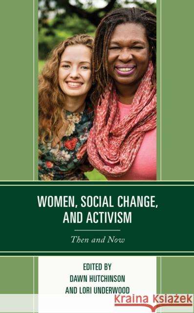 Women, Social Change, and Activism: Then and Now Talero Alvarez Paula                     Emily Bertrand Carley Peterse 9781498574259 Lexington Books