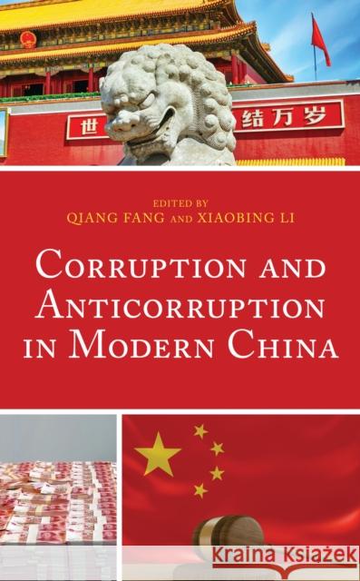 Corruption and Anticorruption in Modern China Qiang Fang Xiaobing Li Qiang Fang 9781498574310 Lexington Books