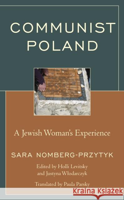 Communist Poland: A Jewish Woman's Experience Sara Nomberg-Przytyk Holli Levitsky Justyna Wlodarczyk 9781498577502 Lexington Books