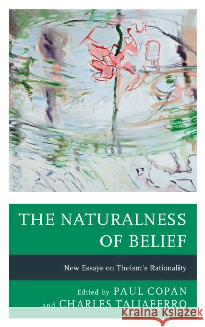 The Naturalness of Belief: New Essays on Theism's Rationality Copan, Paul 9781498579902 Lexington Books
