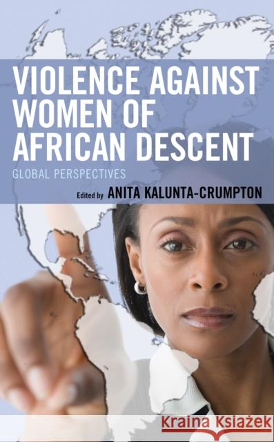 Violence Against Women of African Descent: Global Perspectives Anita Kalunta-Crumpton Nenadi Adamu Dina Alves 9781498580960 Lexington Books