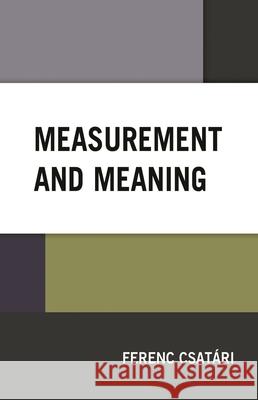 Measurement and Meaning Csatari Ferenc 9781498582995 Lexington Books