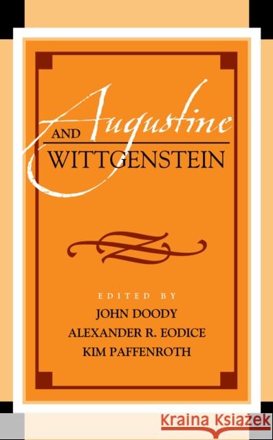 Augustine and Wittgenstein Kim Paffenroth Alexander R. Eodice John Doody 9781498585262 Lexington Books