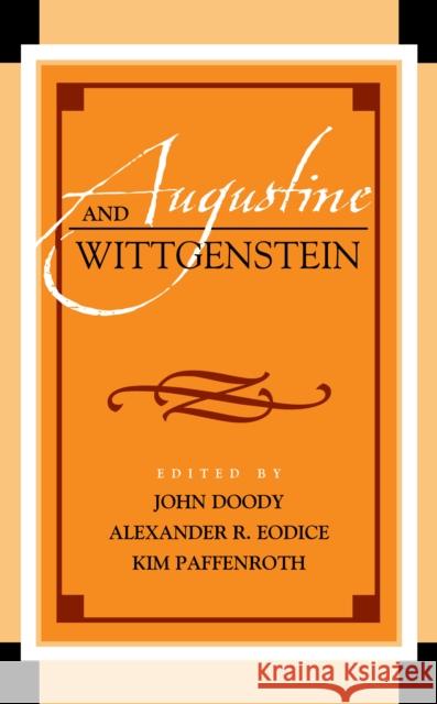 Augustine and Wittgenstein Kim Paffenroth Alexander R. Eodice John Doody 9781498585286