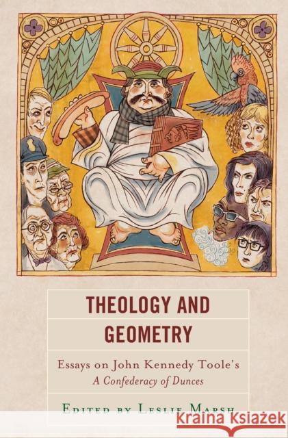 Theology and Geometry: Essays on John Kennedy Toole's a Confederacy of Dunces Leslie Marsh Anthony G. Cirilla Olga Colbert 9781498585477