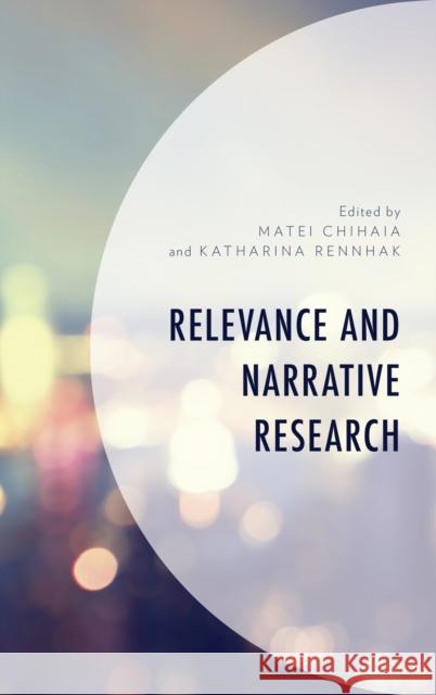 Relevance and Narrative Research Matei Chihaia Katharina Rennhak Rapha Baroni 9781498586825 Lexington Books