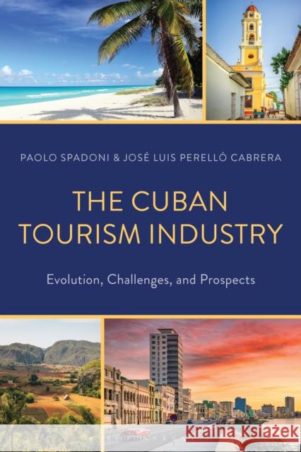 The Cuban Tourism Industry Jose Luis Perello (University of Havana) Cabrera 9781498590433 Bloomsbury Publishing (UK)