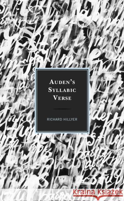 Auden's Syllabic Verse Richard Hillyer 9781498591461 Lexington Books