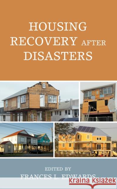 Housing Recovery After Disasters Frances L. Edwards Miriam Belblidia Louise K. Comfort 9781498592796 Lexington Books