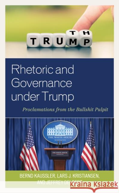 Rhetoric and Governance under Trump: Proclamations from the Bullshit Pulpit Kaussler, Bernd 9781498594837 Lexington Books
