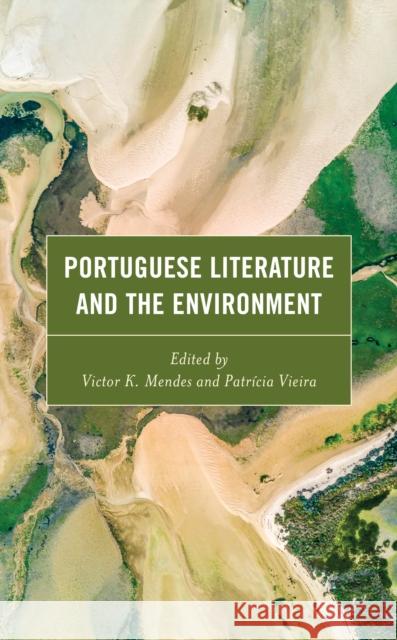 Portuguese Literature and the Environment In Amorim Vincent Barletta Kathryn Bishop-Sanchez 9781498595377 Lexington Books