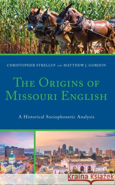 The Origins of Missouri English Matthew J. Gordon 9781498597265