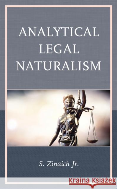 Analytical Legal Naturalism S. Zinaich 9781498598798 Lexington Books