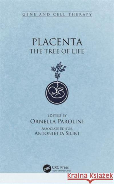 Placenta: The Tree of Life Ornella Parolini 9781498700269 CRC Press