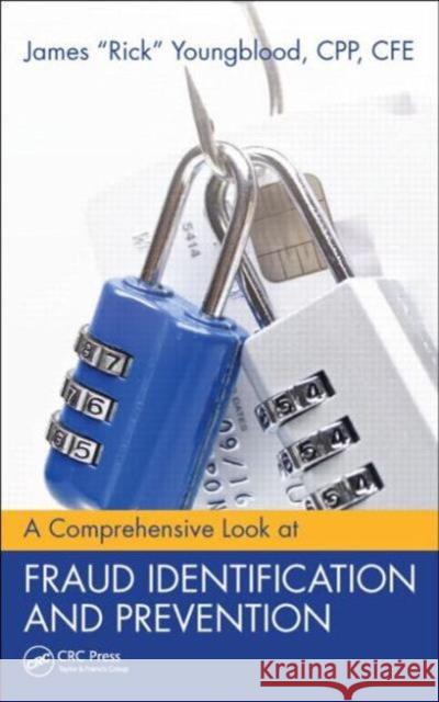 A Comprehensive Look at Fraud Identification and Prevention James R. Youngblood 9781498700320 CRC Press