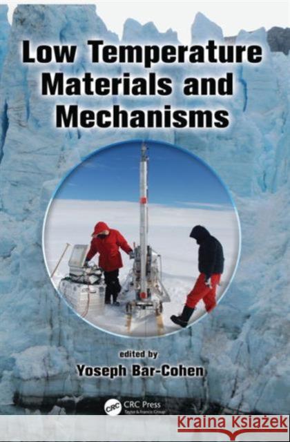 Low Temperature Materials and Mechanisms Yoseph Bar-Cohen 9781498700382 CRC Press