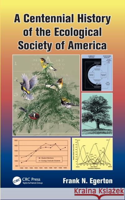 A Centennial History of the Ecological Society of America Frank N. Egerton 9781498700696 CRC Press