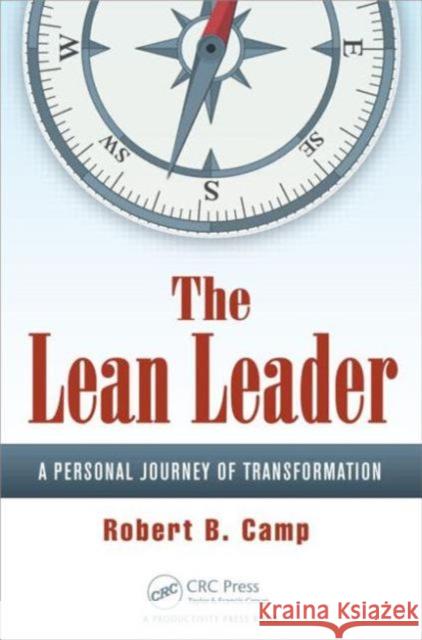 The Lean Leader: A Personal Journey of Transformation Camp, Robert B. 9781498700757