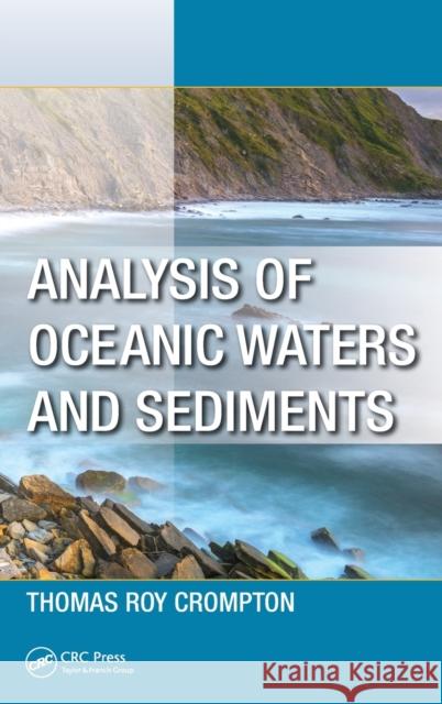 Analysis of Oceanic Waters and Sediments Thomas Roy Crompton 9781498701525 CRC Press