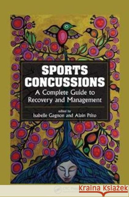 Sports Concussions: A Complete Guide to Recovery and Management Michelle Keightley Isabelle Gagnon Alain Ptito 9781498701624