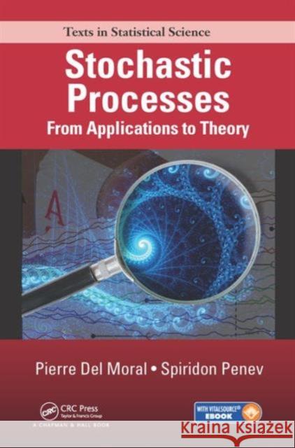 Stochastic Processes: From Applications to Theory Pierre de Spiridon Penev 9781498701839 CRC Press