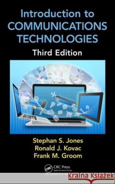 Introduction to Communications Technologies: A Guide for Non-Engineers Stephan Jones Ronald J. Kovac Frank M. Groom 9781498702935