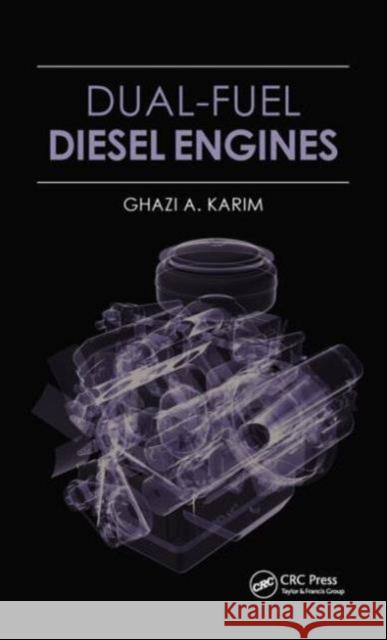 Dual-Fuel Diesel Engines Ghazi A. Karim 9781498703086 CRC Press