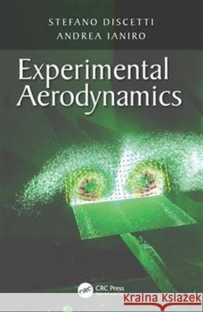 Experimental Aerodynamics Stefano Discetti Andrea Ianiro 9781498704014 CRC Press