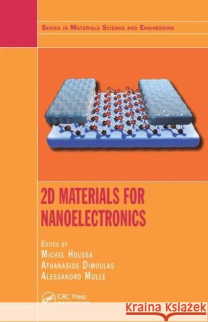 2D Materials for Nanoelectronics Michel Houssa Athanasios Dimoulas Alessandro Molle 9781498704175 CRC Press